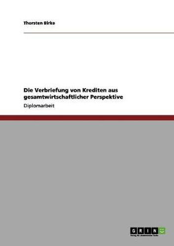 Cover image for Die Verbriefung von Krediten aus gesamtwirtschaftlicher Perspektive