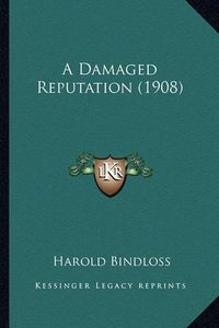 Cover image for A Damaged Reputation (1908)