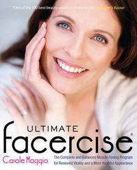 Cover image for Ultimate Facercise: The Complete and Balanced Muscle-Toning Program for Renewed Vitality and a More Youthful Appearance