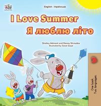 Cover image for I Love Summer (English Ukrainian Bilingual Children's Book)