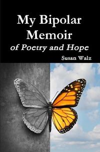 Cover image for My Bipolar Memoir of Poetry and Hope