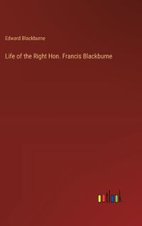 Cover image for Life of the Right Hon. Francis Blackburne