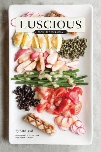 Cover image for Luscious: Food I Fed My Family