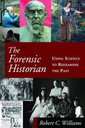 Cover image for The Forensic Historian: Using Science to Reexamine the Past