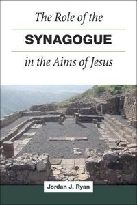 Cover image for Role of the Synagogue in the Aims of Jesus, the