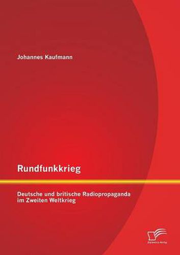 Cover image for Rundfunkkrieg: Deutsche und britische Radiopropaganda im Zweiten Weltkrieg