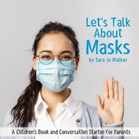 Cover image for Let's Talk About Masks: A Children's Book and Conversation Starter for Parents