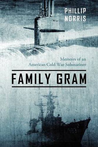 Cover image for Family Gram: Memoirs of an American Cold War Submariner