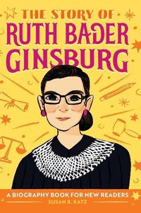 Cover image for The Story of Ruth Bader Ginsburg: A Biography Book for New Readers