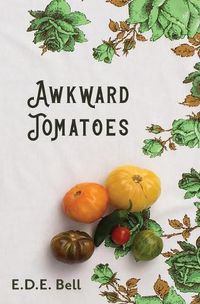 Cover image for Awkward Tomatoes