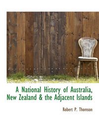 Cover image for A National History of Australia, New Zealand & the Adjacent Islands