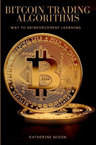 Cover image for Way to Reinforcement Learning for Bitcoin Trading Algorithms