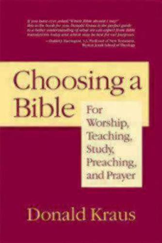 Cover image for Choosing a Bible: For Worship, Teaching, Study, Preaching, and Prayer