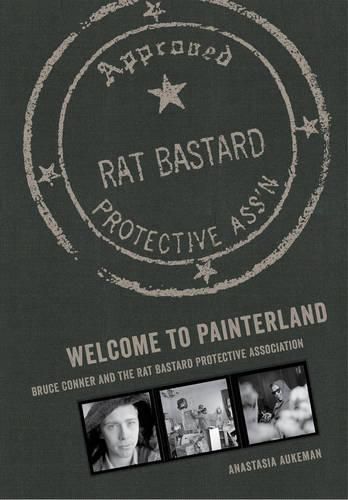Cover image for Welcome to Painterland: Bruce Conner and the Rat Bastard Protective Association