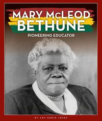 Cover image for Mary McLeod Bethune: Pioneering Educator