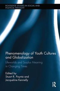 Cover image for Phenomenology of Youth Cultures and Globalization: Lifeworlds and Surplus Meaning in Changing Times