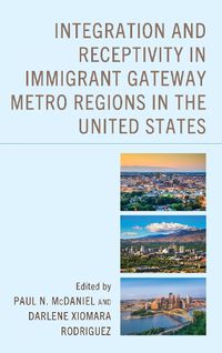 Cover image for Integration and Receptivity in Immigrant Gateway Metro Regions in the United States