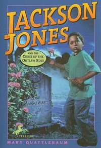 Cover image for Jackson Jones and the Curse of the Outlaw Rose