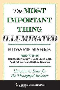 Cover image for The Most Important Thing Illuminated: Uncommon Sense for the Thoughtful Investor