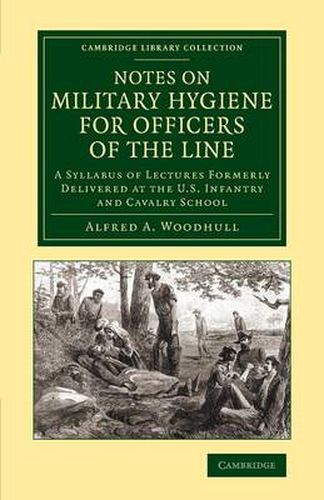 Cover image for Notes on Military Hygiene for Officers of the Line: A Syllabus of Lectures Formerly Delivered at the U.S. Infantry and Cavalry School