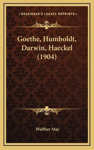 Cover image for Goethe, Humboldt, Darwin, Haeckel (1904)