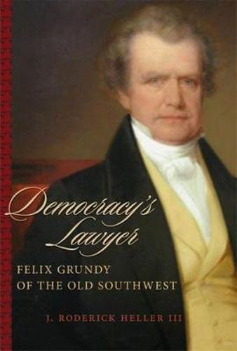 Cover image for Democracy's Lawyer: Felix Grundy of the Old Southwest