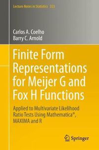 Cover image for Finite Form Representations for Meijer G and Fox H Functions: Applied to Multivariate Likelihood Ratio Tests Using Mathematica (R), MAXIMA and R