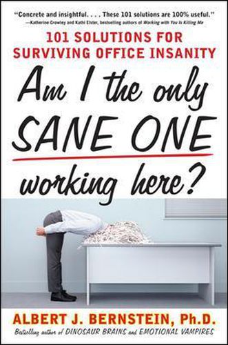 Cover image for Am I The Only Sane One Working Here?: 101 Solutions for Surviving Office Insanity
