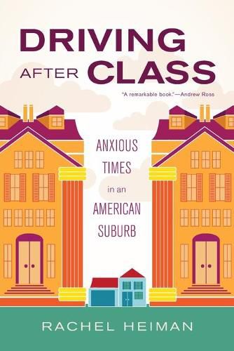 Cover image for Driving after Class: Anxious Times in an American Suburb