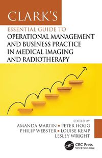 Cover image for Clark's Essential Guide to Operational Management and Business Practice in Medical Imaging and Radiotherapy