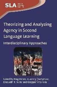 Cover image for Theorizing and Analyzing Agency in Second Language Learning: Interdisciplinary Approaches