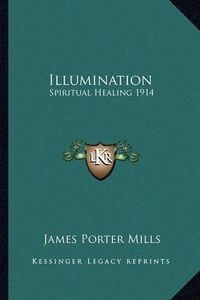 Cover image for Illumination: Spiritual Healing 1914