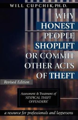 Cover image for Why Honest People Shoplift or Commit Other Acts of Theft: Assessment and Treatment of 'atypical Theft Offenders