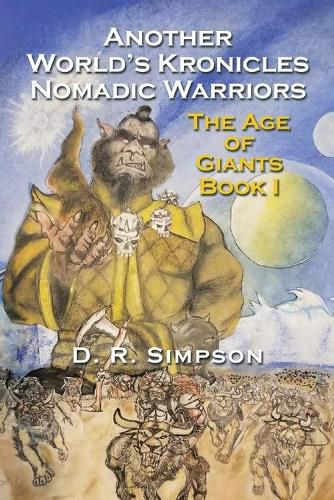 Cover image for Another World'S Kronicles Nomadic Warriors: The Age of Giants Book I