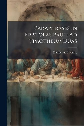 Cover image for Paraphrases in Epistolas Pauli Ad Timotheum Duas ......