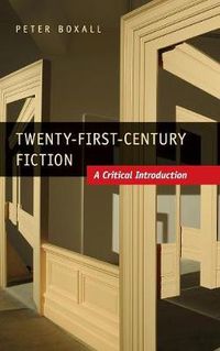 Cover image for Twenty-First-Century Fiction: A Critical Introduction