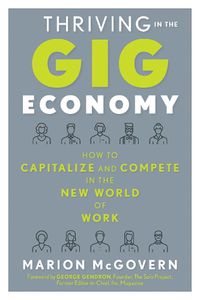 Cover image for Thriving in the Gig Economy: How to Capitalize and Compete in the New World of Work