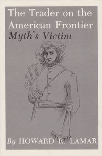 Cover image for Trader On The American Frontier-Myth'S Victim