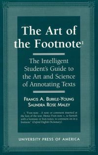 Cover image for The Art of the Footnote: The Intelligent Student's Guide to the Art and Science of Annotating Texts