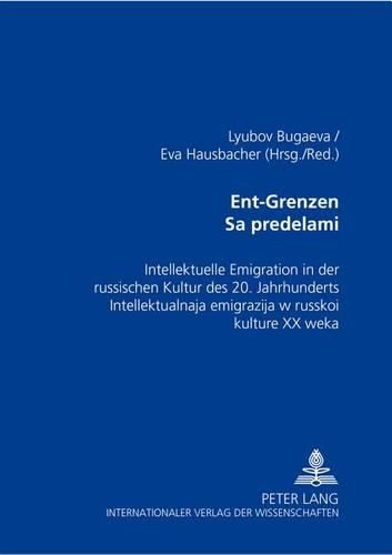 Cover image for Ent-Grenzen-            &#10: Intellektuelle Emigration in Der Russischen Kultur Des 20. Jahrhunderts-         &#10         &#11           &#1