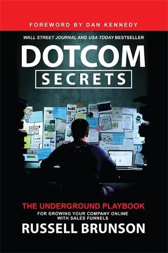 Cover image for Dotcom Secrets: The Underground Playbook for Growing Your Company Online with Sales Funnels