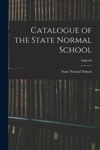 Cover image for Catalogue of the State Normal School; 1908/09