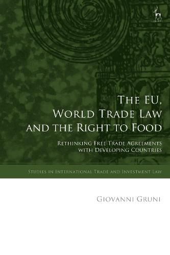 Cover image for The EU, World Trade Law and the Right to Food: Rethinking Free Trade Agreements with Developing Countries