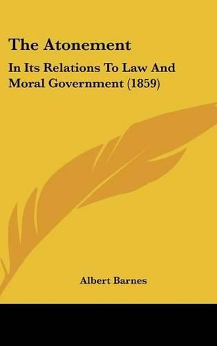 Cover image for The Atonement: In Its Relations to Law and Moral Government (1859)