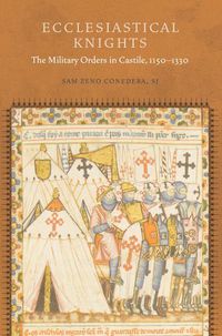 Cover image for Ecclesiastical Knights: The Military Orders in Castile, 1150-1330