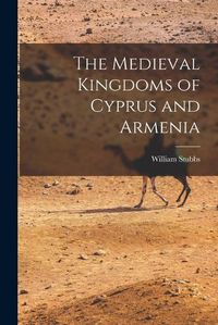 Cover image for The Medieval Kingdoms of Cyprus and Armenia