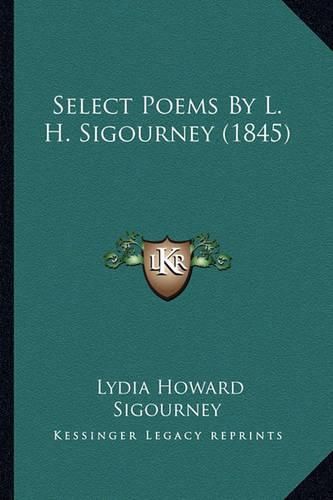 Select Poems by L. H. Sigourney (1845) Select Poems by L. H. Sigourney (1845)