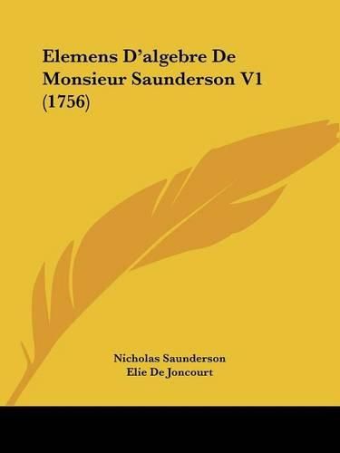 Cover image for Elemens D'Algebre de Monsieur Saunderson V1 (1756)