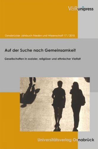 Cover image for Osnabrucker Jahrbuch Frieden und Wissenschaft XVII / 2010: Auf der Suche nach Gemeinsamkeit. Gesellschaften in sozialer, religioeser und ethnischer Vielfalt
