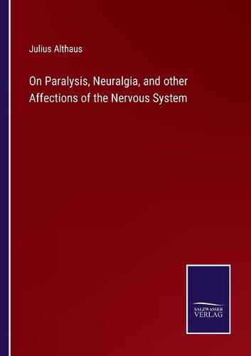 Cover image for On Paralysis, Neuralgia, and other Affections of the Nervous System